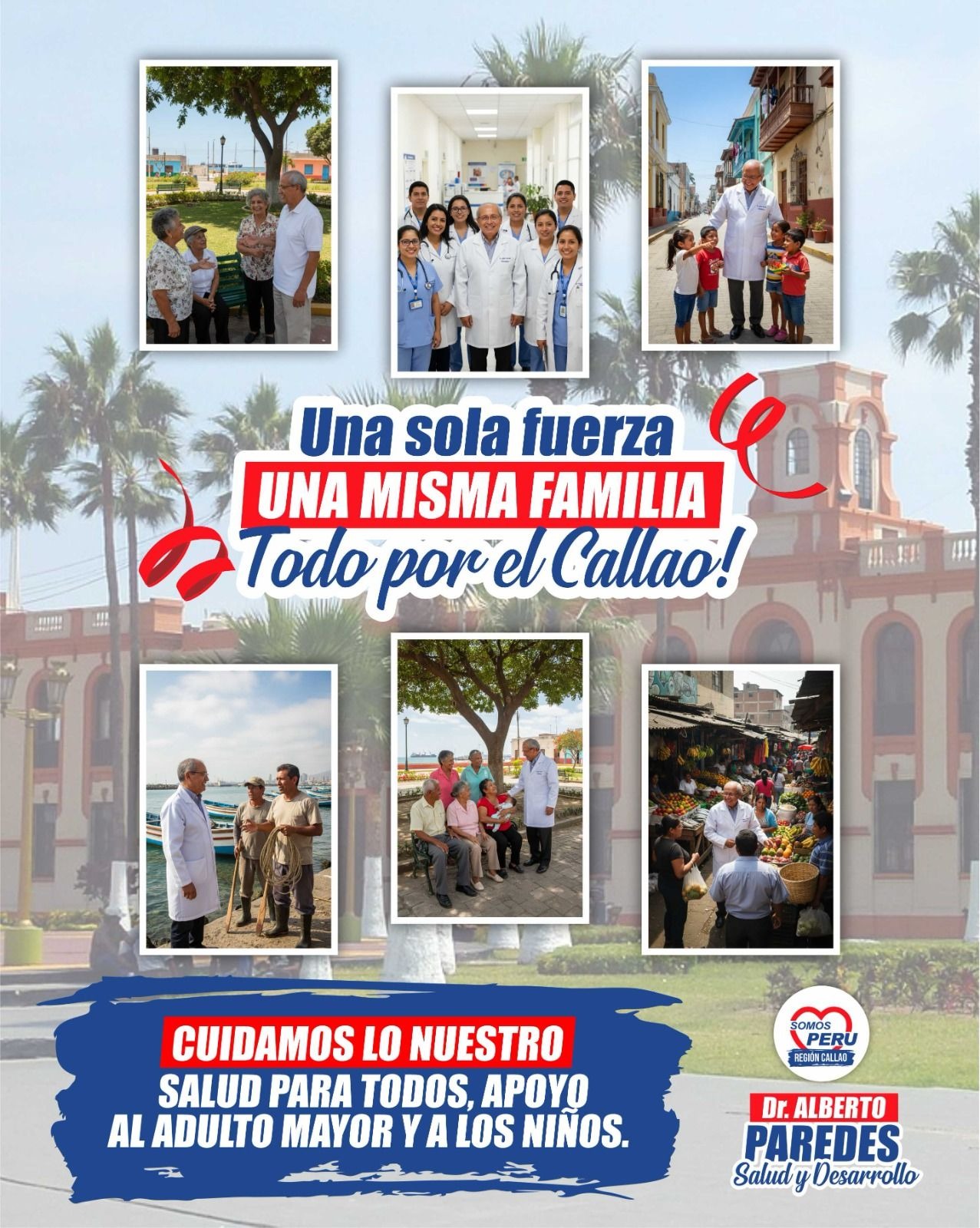 Una sola fuerza, Una misma familia, Todo por el Callao — Dr. Alberto Paredes